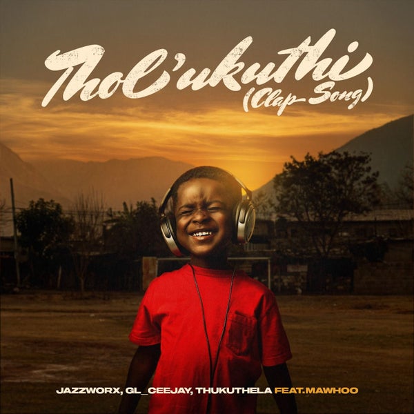 Jazzworx – Tholukuthi (Clap Song) [feat. MaWhoo]