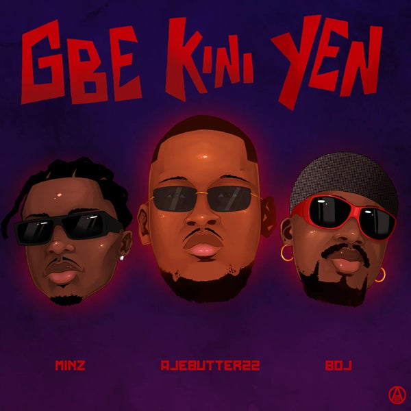 Ajebutter22 – Gbe Kini Yen