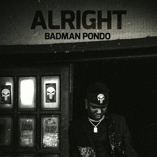 Badman Pondo – Alright Badman Pondo – Alright