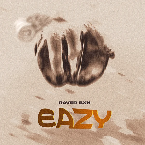 Raver Bxn – Eazy Raver Bxn – Eazy